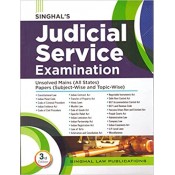 Singhal's Judicial Service Examination Unsolved Mains (All State) Papers (Subject-Wise And Topic-Wise) by Adv. Bhumika Jain, Adv. Pawan Kumar | JMFC Edn. 2023